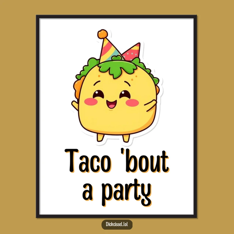 Funny Taco Party Poster: Joyful Celebration Art - Vibrant Funny Gift Print